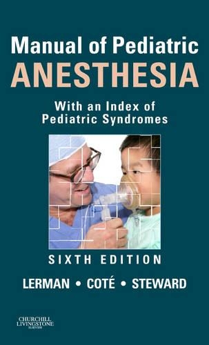 Бумажная книга «Manual of Pediatric Anesthesia: With an Index of Pediatric Syndromes», авторов Чарльз Дж. Коте, Дэвид Стюард, Джеррольд Лерман - фото №1