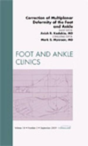Бумажная книга «Correction of Multiplanar Deformity of the Foot and Ankle, An Issue of Foot and Ankle Clinics», автор Аниш Р. Кадакия - фото №1