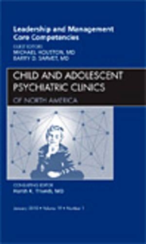Бумажная книга «Leadership and Management Core Competencies, An Issue of Child and Adolescent Psychiatric Clinics of North America», авторов Барри Сарвет, Майкл Хьюстон - фото №1