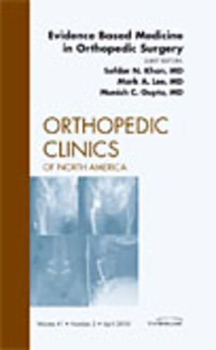 Бумажная книга «Evidence Based Medicine in Orthopedic Surgery, An Issue of Orthopedic Clinics», авторов Марк А. Ли, Муниш К. Гупта, Сафдар Н. Хан - фото №1