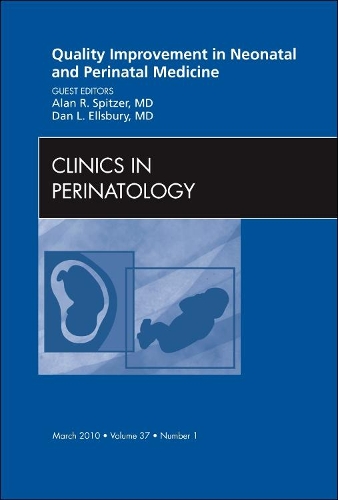 Бумажная книга «Quality Improvement in Neonatal and Perinatal Medicine, An Issue of Clinics in Perinatology», авторов Алан Р. Спитцер, Дэн Эллсбери - фото №1