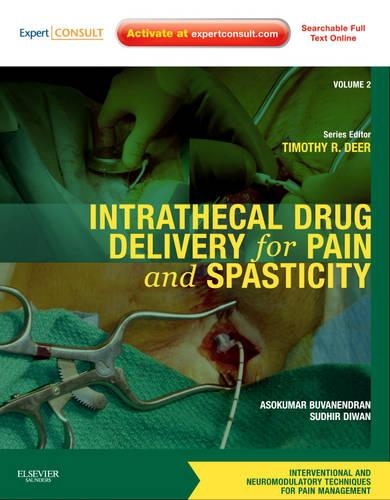 Бумажная книга «Intrathecal Drug Delivery for Pain and Spasticity: Volume 2: A Volume in the Interventional and Neuromodulatory Techniques for Pain Management Series», авторов Асокумар Буванендран, Судхир Диван, Тимоти Р. Дир - фото №1
