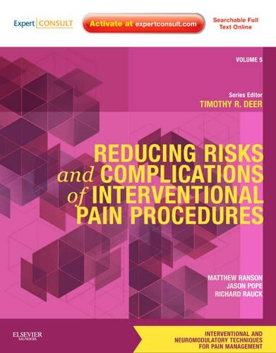 Паперова книга «Reducing Risks and Complications of Interventional Pain Procedures: Volume 5: A Volume in the Interventional and Neuromodulatory Techniques for Pain Management Series; Expert Consult Online and Print», авторів Джейсон Е. Поуп, Метью Ренсон, Тімоті Р. Дір - фото №1