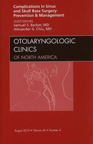 Бумажная книга «Complications in Sinus and Skull Base Surgery: Prevention and Management, An Issue of Otolaryngologic Clinics», авторов Александр Г. Чиу, Сэмюэл С. Беккер - фото №1