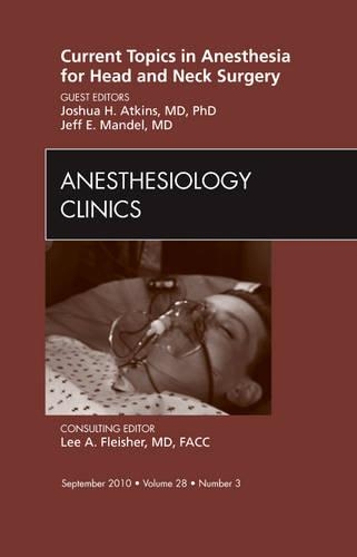 Бумажная книга «Current Topics in Anesthesia for Head and Neck Surgery , An Issue of Anesthesiology Clinics», авторов Джефф Э. Э. Мандел, Джошуа Х. Аткинс - фото №1