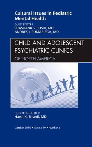 Бумажная книга «Cultural Issues in Pediatric Mental Health, An Issue of Child and Adolescent Psychiatric Clinics of North America», авторов Андрес Пумарьега, Шашанк Джоши - фото №1