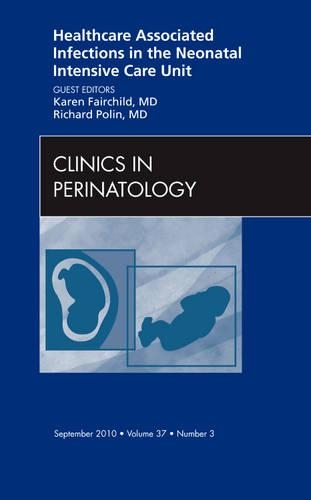 Бумажная книга «Healthcare Associated Infections in the Neonatal Intensive Care Unit, An Issue of Clinics in Perinatology», авторов Карен Д. Фэйрчайлд, Ричард Полин - фото №1