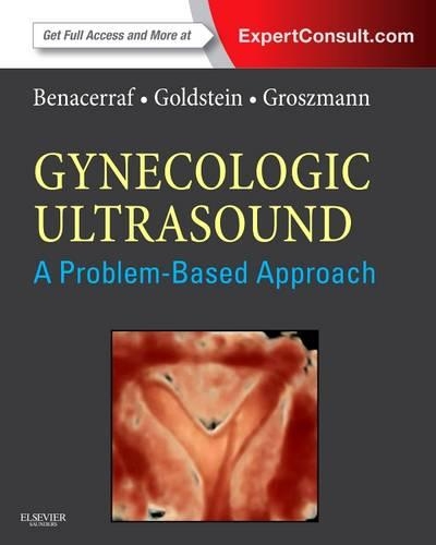 Бумажная книга «Gynecologic Ultrasound: A Problem-Based Approach», авторов Берил Р. Бенасерраф, Стивен Р. Голдштейн, Иветта Гроссманн - фото №1