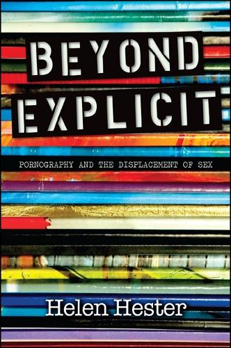 Бумажная книга «Beyond Explicit: Pornography and the Displacement of Sex», автор Хелен Хестер - фото №1