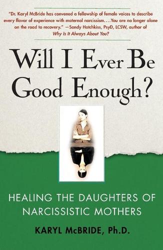 Паперова книга «Will I Ever Be Good Enough?: Healing the Daughters of Narcissistic Mothers», автор Керіл Макбрайд - фото №1