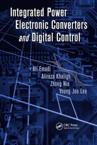 Паперова книга «Integrated Power Electronic Converters and Digital Control», авторів Алі Емаді, Аліреза Халіг, Янг Джу Лі, Чжун Ніє - фото №1