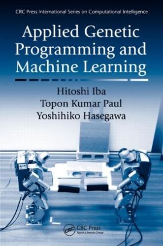 Бумажная книга «Applied Genetic Programming and Machine Learning», авторов Хитоси Иба, Топон Кумар Пол, Йошихико Хасегава - фото №1
