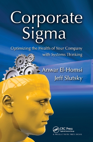Бумажная книга «Corporate Sigma: Optimizing the Health of Your Company with Systems Thinking», авторов Анвар Эль-Хомси, Джефф Л. Слуцкий - фото №1