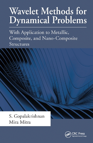 Бумажная книга «Wavelet Methods for Dynamical Problems: With Application to Metallic, Composite, and Nano-Composite Structures», авторов Мира Митра, С. Гопалакришнан - фото №1