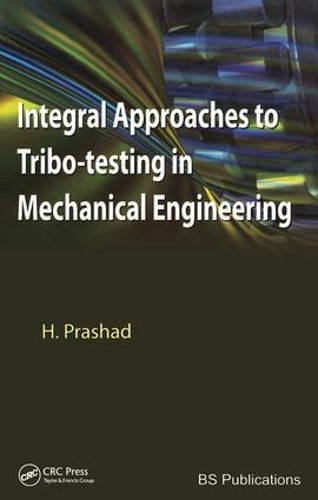 Бумажная книга «Integral Approaches to Tribo-Testing in Mechanical Engineering», автор Хар Прашад - фото №1