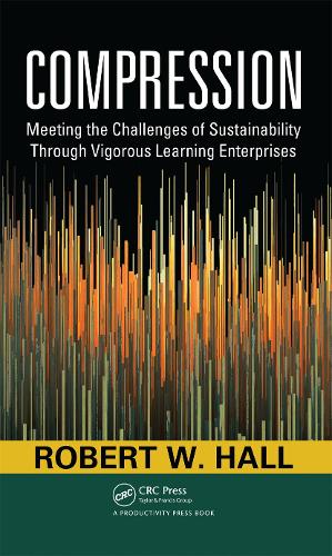 Бумажная книга «Compression: Meeting the Challenges of Sustainability Through Vigorous Learning Enterprises», автор Роберт В. Холл - фото №1