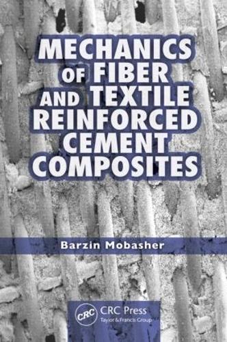 Паперова книга «Mechanics of Fiber and Textile Reinforced Cement Composites», автор Барзін Мобашер - фото №1