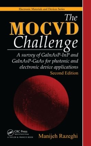 [object Object] «The MOCVD Challenge: A survey of GaInAsP-InP and GaInAsP-GaAs for photonic and electronic device applications, Second Edition», автор Манідже Разегі - фото №1