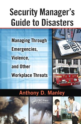 Бумажная книга «Security Manager's Guide to Disasters: Managing Through Emergencies, Violence, and Other Workplace Threats», автор Энтони Д. Мэнли - фото №1