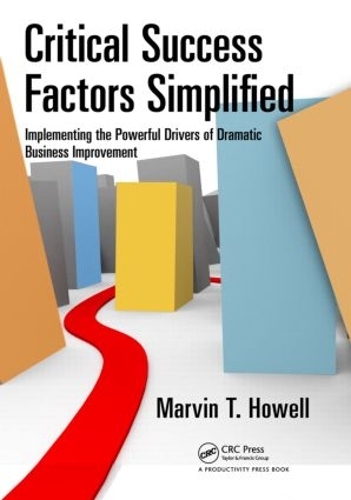 Бумажная книга «Critical Success Factors Simplified: Implementing the Powerful Drivers of Dramatic Business Improvement», автор Марвин Т. Хауэлл - фото №1