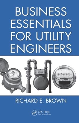 Паперова книга «Business Essentials for Utility Engineers», автор Річард Е. Браун - фото №1