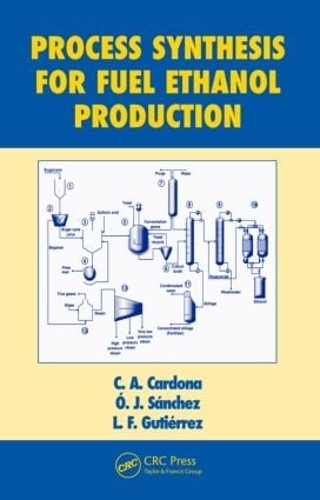Бумажная книга «Process Synthesis for Fuel Ethanol Production», авторов К.А. Кардона, Л.Ф. Гутьеррес, О.Х. Санчес - фото №1