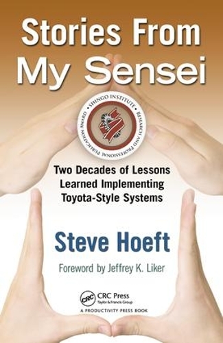 Паперова книга «Stories from My Sensei: Two Decades of Lessons Learned Implementing Toyota-Style Systems», автор Стів Хофт - фото №1