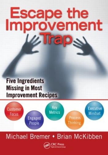 Бумажная книга «Escape the Improvement Trap: Five Ingredients Missing in Most Improvement Recipes», авторов Брайан Маккиббен, Майкл Бремер - фото №1