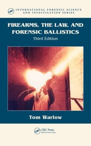 Бумажная книга «Firearms, the Law, and Forensic Ballistics», автор Том Варлоу - фото №1