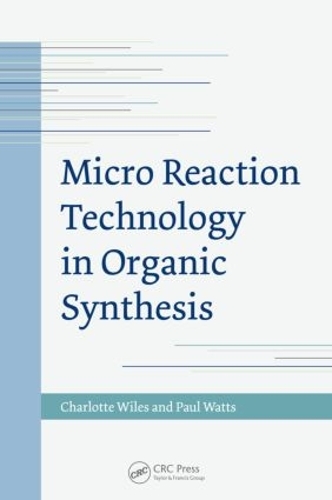 Паперова книга «Micro Reaction Technology in Organic Synthesis», авторів Шарлотта Вайлс, Пол Уоттс - фото №1