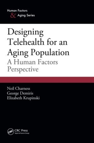 Бумажная книга «Designing Telehealth for an Aging Population: A Human Factors Perspective», авторов Элизабет Крупински, Джордж Демирис, Нил Чарнесс - фото №1
