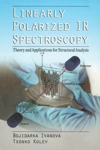 [object Object] «Linearly Polarized IR Spectroscopy: Theory and Applications for Structural Analysis», авторів Божідарка Іванова, Цонко Колев - фото №1