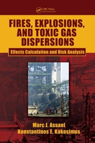 Бумажная книга «Fires, Explosions, and Toxic Gas Dispersions: Effects Calculation and Risk Analysis», авторов Константинос Э. Какосимос, Марк Дж. Ассаэль - фото №1