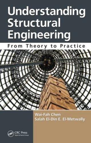 Бумажная книга «Understanding Structural Engineering: From Theory to Practice», авторов Салах Эль-Дин Э. Эль-Метвалли, Вай-Фах Чен - фото №1