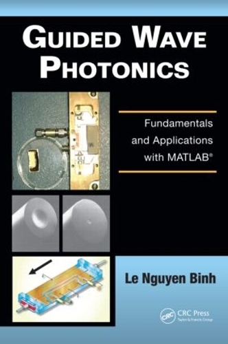 Паперова книга «Guided Wave Photonics: Fundamentals and Applications with MATLAB», автор Ле Нгуєн Бінь - фото №1
