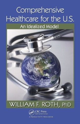 Бумажная книга «Comprehensive Healthcare for the U.S.: An Idealized Model», автор Уильям Ф. Рот - фото №1