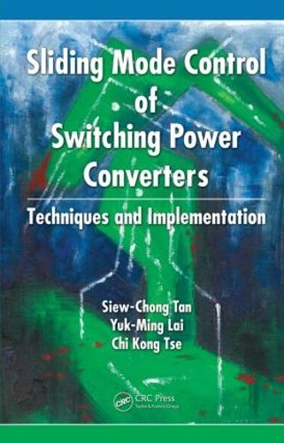 Бумажная книга «Sliding Mode Control of Switching Power Converters: Techniques and Implementation», авторов Чи-Конг Тсе, Сиу-Чонг Тан, Юк-Минг Лай - фото №1