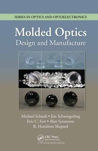 Бумажная книга «Molded Optics: Design and Manufacture», авторов Алан Симмонс, Эрик Фест, Джим Швигерлинг, Майкл Шауб, Р. Гамильтон Шепард - фото №1