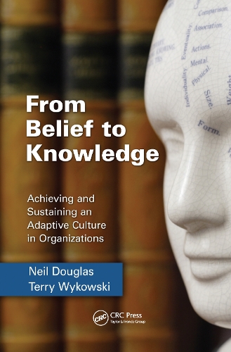 Бумажная книга «From Belief to Knowledge: Achieving and Sustaining an Adaptive Culture in Organizations», авторов Нил Дуглас, Терри Выковски - фото №1
