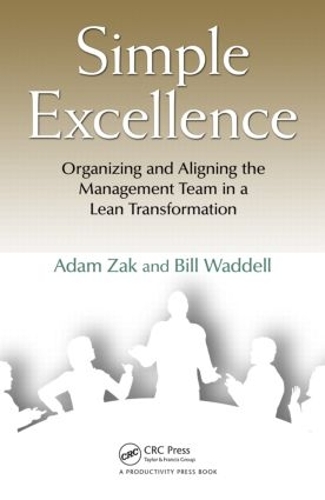 Бумажная книга «Simple Excellence: Organizing and Aligning the Management Team in a Lean Transformation», авторов Адам Зак, Билл Уодделл - фото №1
