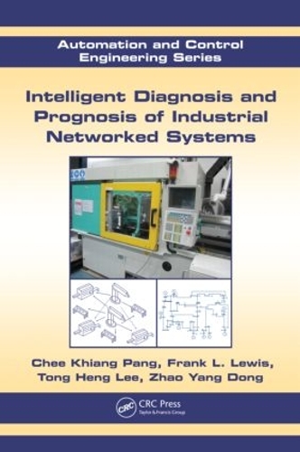 Паперова книга «Intelligent Diagnosis and Prognosis of Industrial Networked Systems», авторів Чі Кхіанг Панг, Френк Л. Льюїс, Тонг Хенг Лі, Чжао Ян Дун - фото №1
