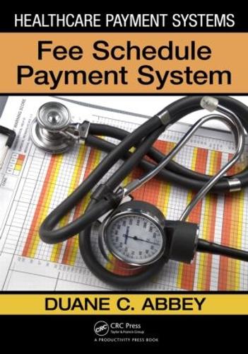 Бумажная книга «Healthcare Payment Systems: Fee Schedule Payment Systems», автор Дуэйн К. Эбби - фото №1