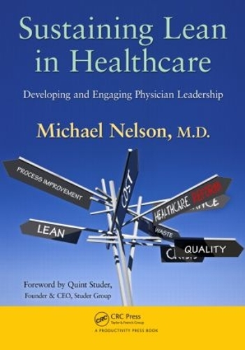 Бумажная книга «Sustaining Lean in Healthcare: Developing and Engaging Physician Leadership», автор Майкл Нельсон - фото №1