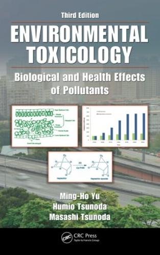 Бумажная книга «Environmental Toxicology: Biological and Health Effects of Pollutants, Third Edition», авторов Хумио Цунода, Масаси Цунода, Минг-Хо Ю - фото №1