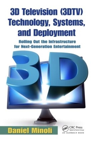 Бумажная книга «3D Television (3DTV) Technology, Systems, and Deployment: Rolling Out the Infrastructure for Next-Generation Entertainment», автор Дэниел Миноли - фото №1