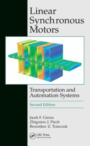[object Object] «Linear Synchronous Motors: Transportation and Automation Systems, Second Edition», авторів Броніслав Томчук, Збігнєв Я. Пєх - фото №1