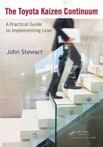 Бумажная книга «The Toyota Kaizen Continuum: A Practical Guide to Implementing Lean», автор Джон Стюарт - фото №1