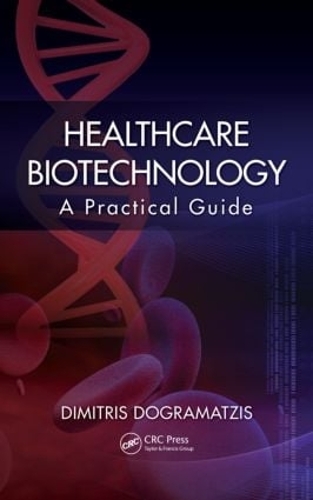 Паперова книга «Healthcare Biotechnology: A Practical Guide», автор Дімітріс Дограмаціс - фото №1