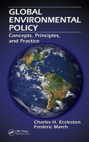 Паперова книга «Global Environmental Policy: Concepts, Principles, and Practice», авторів Чарльз Г. Екклстон, Фредерік Марш - фото №1