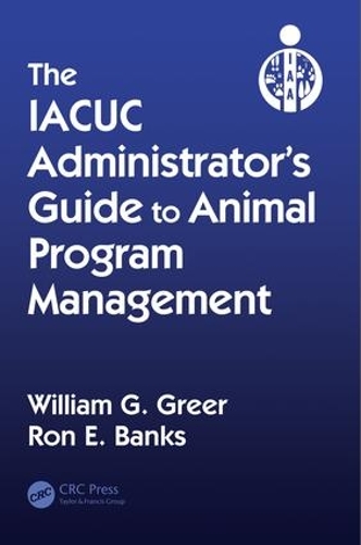 Бумажная книга «The IACUC Administrator's Guide to Animal Program Management», авторов Рон Э. Бэнкс, Уильям Г. Грир - фото №1
